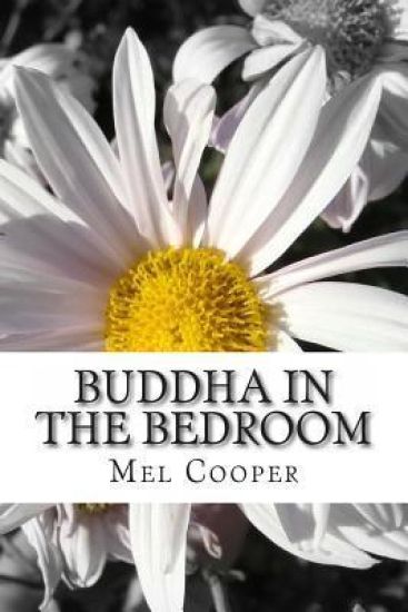 Buddha In The Bedroom: End the emotional suffering in your relationship. Create more joy, more love and more intimacy!