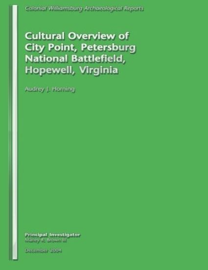 Cultural Overview of City Point, Petersburg National Battlefield, Hopewell, Virginia