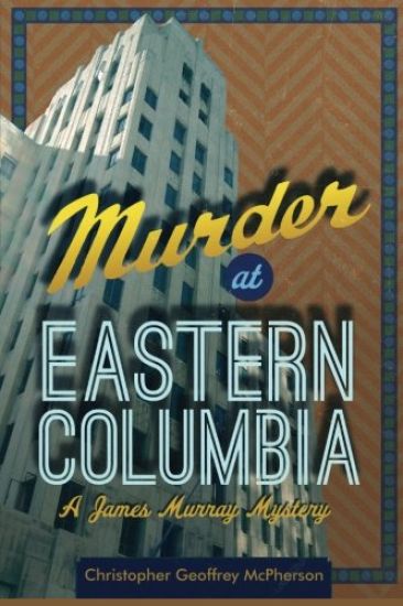 Murder at Eastern Columbia: A James Murray Mystery