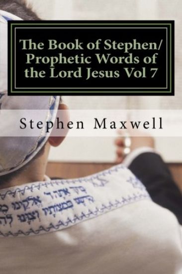 The Book of Stephen/Prophetic Words of the Lord Jesus Vol 7