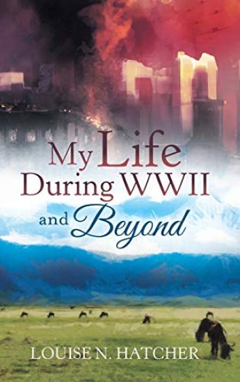 My Life During WWII and Beyond