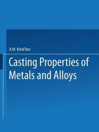 ??te?h?e ?bo?ctba ??ta??ob ? ???abob / Liteinye Svoistva Metallov I Splavov / Casting Properties of Metals and Alloys