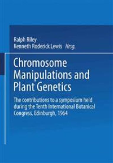 Chromosome Manipulations and Plant Genetics