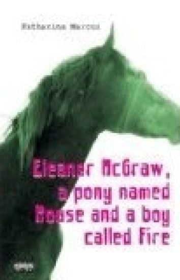 Eleanor McGraw, a Pony Named Mouse and a Boy Called Fire