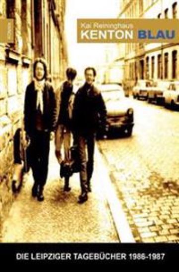 Kenton Blau: Die Leipziger Tagebuecher 1986 - 1987