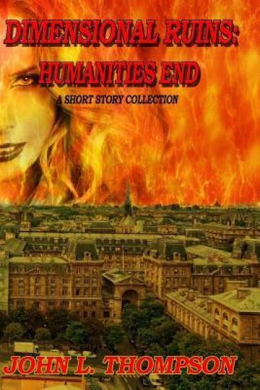 Dimensional Ruins: Humanities End: A Short Story Collection Volume One