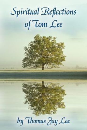 Spiritual Reflections of Tom Lee