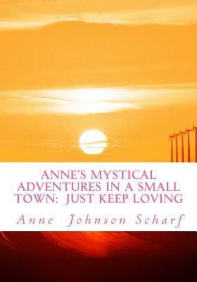 Anne's Mystical Adventures in a Small Town: Just Keep Loving