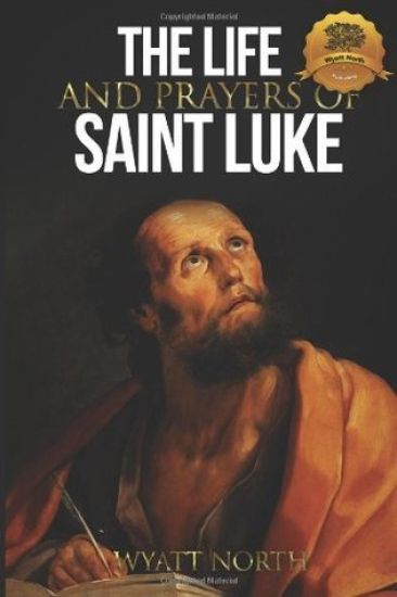 The Life and Prayers of Saint Luke