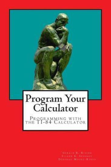 Program Your Calculator: Programming with the Ti-84 Calculator