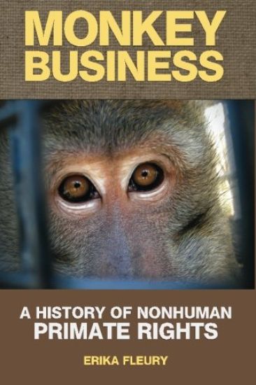 Monkey Business: A History of Nonhuman Primate Rights