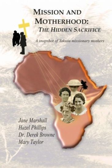 Mission and Motherhood: The Hidden Sacrifice: A Snapshot of Yakusu Missionary Mothers