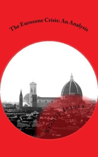 The Eurozone Crisis: An Analysis