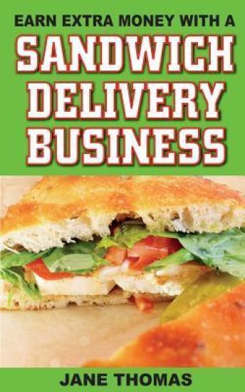 Earn Extra Money with a Sandwich Delivery Business