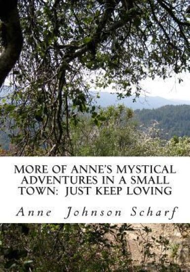 More of Anne's Mystical Adventures in a Small Town: Just Keep Loving