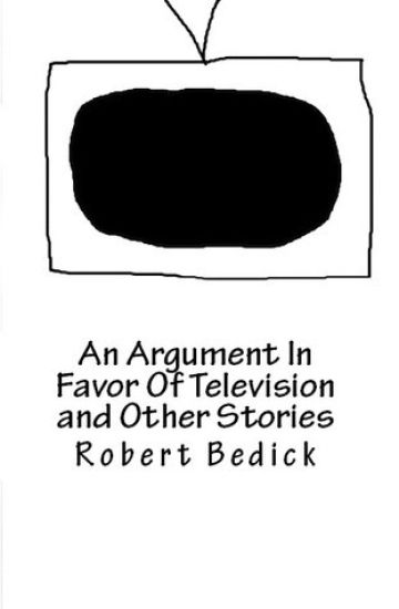 An Argument In Favor Of Television and Other Stories