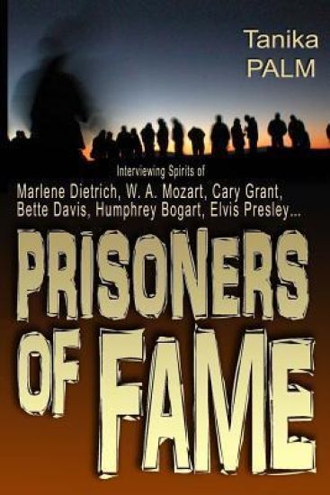 Prisoners of Fame: : Interview with Spirits of Marlene Dietrich, Nikolai Gogol, Cary Grant, Humphrey Bogart, Bette Davis, Elvis Presley..