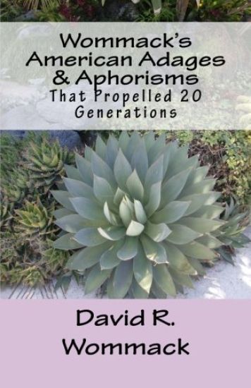 Wommack's American Adages & Aphorisms: That Propelled 20 Generations