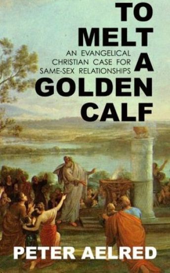 To Melt a Golden Calf: An Evangelical Christian Case for Same-Sex Relationships