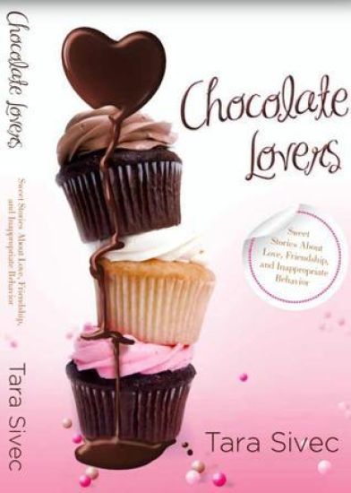 Chocolate Lovers: Sweet Stories about Love, Friendship, and Inappropriate Behavior
