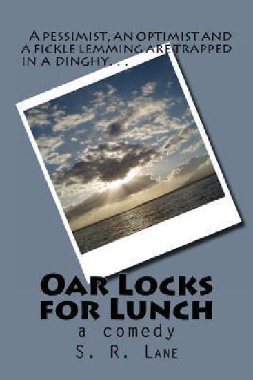 Oar Locks for Lunch: A pessimist, optimist and a fickle lemming trapped in a dinghy...