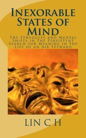 Inexorable States of Mind: The Struggles and Mental Shifts in the Persistent Search for Meaning in the Life of an Air Steward