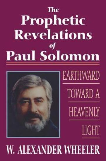 Prophetic Revelations of Paul Solomon: Earthward Toward a Heavenly Light