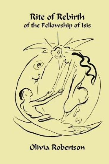 Rite of Rebirth: of the Fellowship of Isis