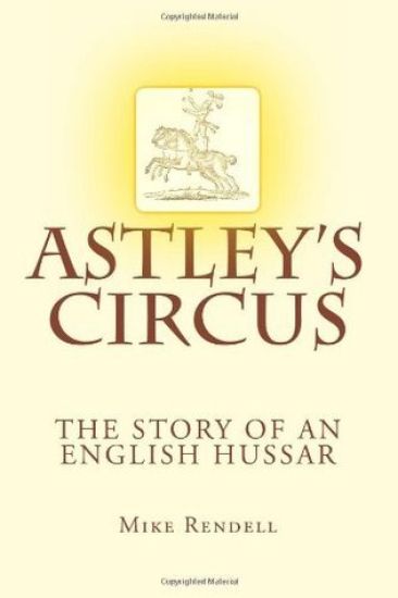 Astley's Circus - the story of an English Hussar