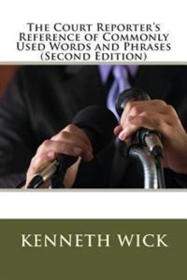 The Court Reporter's Reference of Commonly Used Words and Phrases: (Second Edition)
