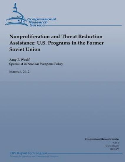 Nonproliferation and Threat Reduction Assistance: U.S. Programs in the Former Soviet Union