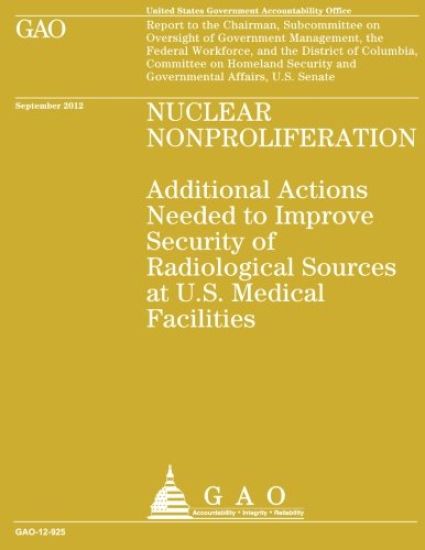 Nuclear Nonproliferation: Additional Actions Needed to Improve Security of Radiological Sources at U.S. Medical Facilities