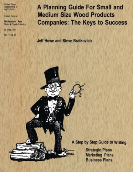 A Planning Guide For Small and Medium Size Wood Products Companies: The Keys to Success