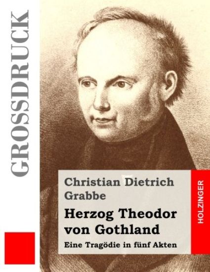 Herzog Theodor von Gothland (Großdruck): Eine Tragödie in fünf Akten