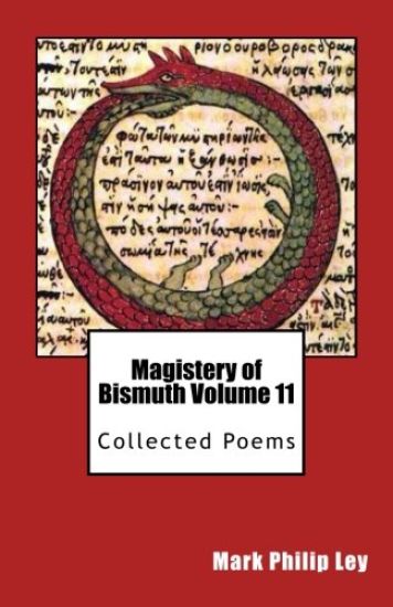 Magistery of Bismuth Volume Eleven: Collected Poems