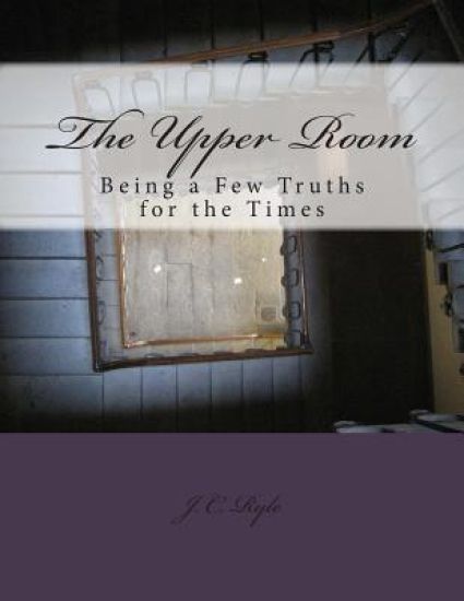 The Upper Room: Being a Few Truths for the Times