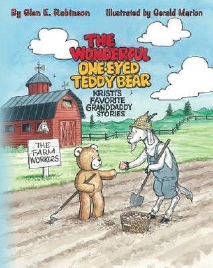 The Wonderful One-Eyed Teddy Bear: Kristi's Favorite Granddaddy Stories: The Farm Workers