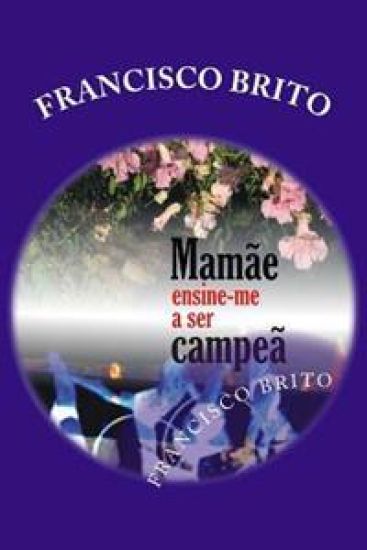 Mamãe Ensine-me a ser Campeã: Mamãe ensine-me a ser Campeã