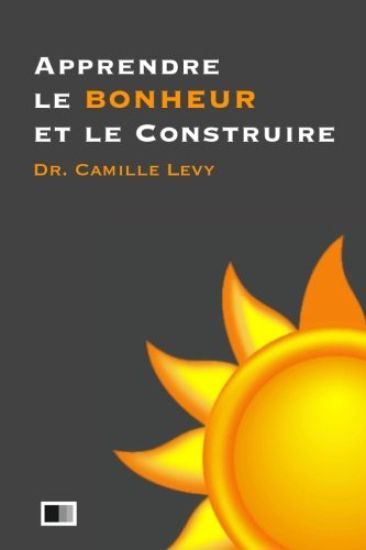 Apprendre le Bonheur et le Construire