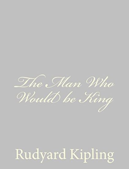 The Man Who Would be King