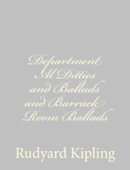 Department Al Ditties and Ballads and Barrack Room Ballads