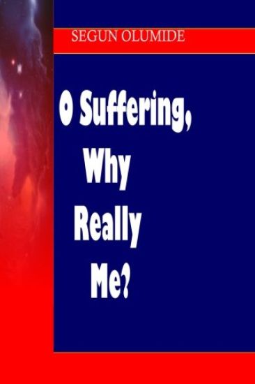 O Suffering, Why Really Me?