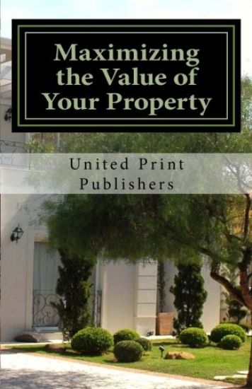 Maximizing the Value of Your Property: Industry Professionals Share Their Advice
