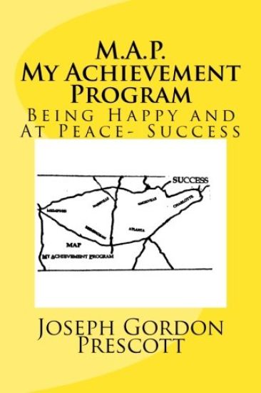 M. A. P. My Achievement Program: Being Happy and At Peace- Success
