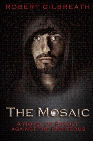 The Mosaic: A Novel of Revolt Against the Righteous