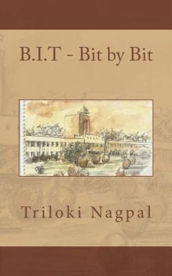 B.I.T - Bit by Bit: Memoirs of BIT MESRA (1963-68)