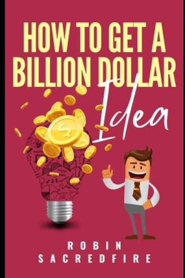 How to Get A Billion Dollar Idea