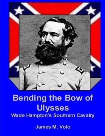 Bending the Bow of Ulysses: Wade Hampton's Southern Cavalry