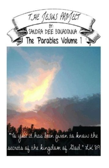 The Jesus Project - The Parables Volume 1: "To you it has been given to know the secrets of the Kingdom of God"