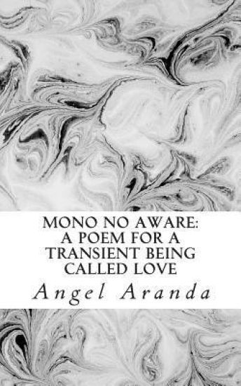 Mono No Aware: A Poem For A Transient Being Called Love